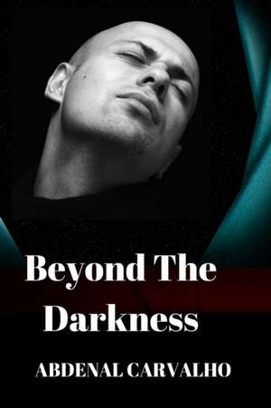 Beyond The Darkness de Abdenal Carvalho