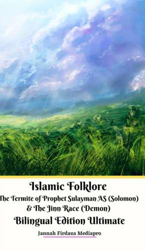 Islamic Folklore The Termite of Prophet Sulayman AS (Solomon) and The Jinn Race (Demon) Bilingual Edition Ultimate de Jannah Firdaus Mediapro