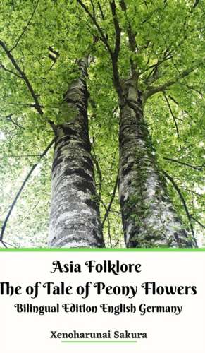 Asia Folklore The of Tale of Peony Flowers Bilingual Edition English Germany Hardcover Version de Xenoharunai Sakura