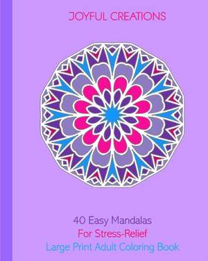 40 Easy Mandalas For Stress Relief de Joyful Creations