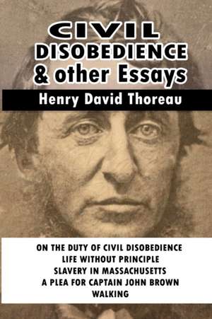 Civil Disobedience and Other Essays de Henry David Thoreau