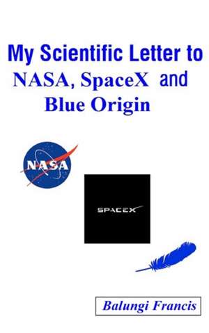 My Scientific Letter to NASA, SpaceX and Blue Origin de Balungi Francis