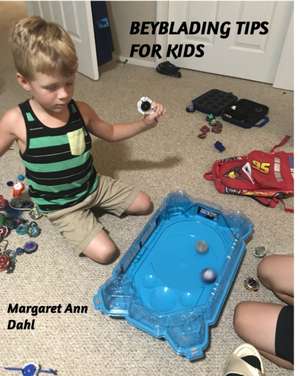 Beyblading tips for kids de Margaret Ann Dahl