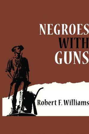 Negroes with Guns de Robert F. Williams