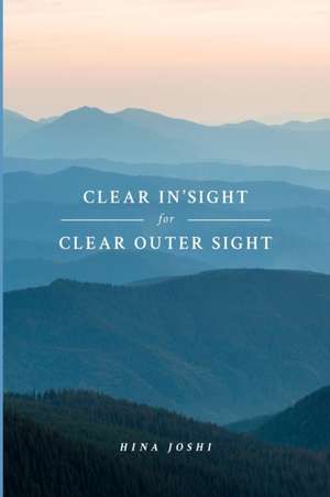 CLEAR IN'SIGHT for CLEAR OUTER SIGHT de Hina Joshi