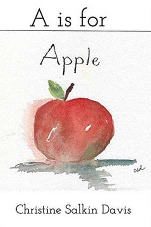 A is for Apple de Christine Salkin Davis