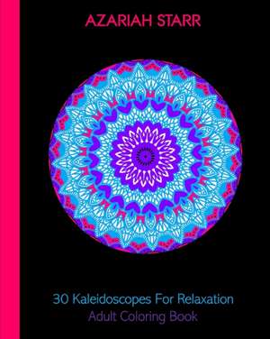 30 Kaleidoscopes For Relaxation de Azariah Starr