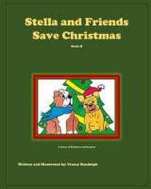 Stella and Friends Save Christmas de Tracey Randolph