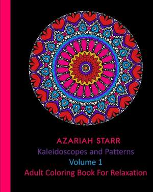 Kaleidoscopes and Patterns Volume 1 de Azariah Starr