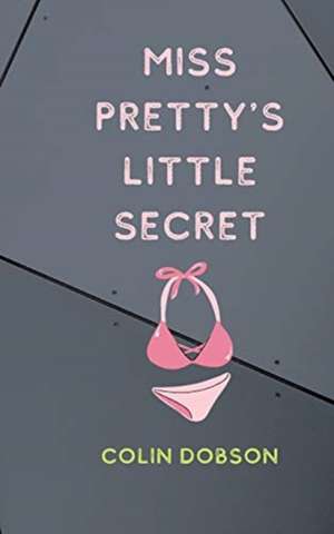 Miss Pretty's Little Secret de Colin Dobson