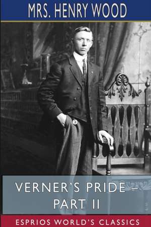 Verner's Pride - Part II (Esprios Classics) de Henry Wood