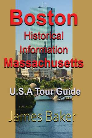 Boston Historical Information, Massachusetts de James Baker