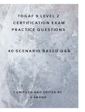 TOGAF 9 Level 2 Exam Practice Questions de V. Anand