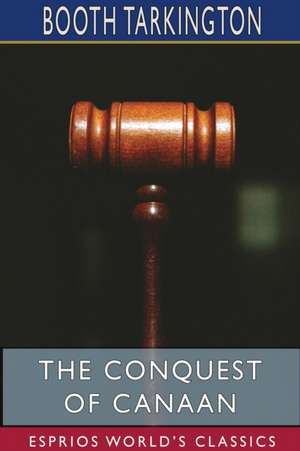 The Conquest of Canaan (Esprios Classics) de Booth Tarkington