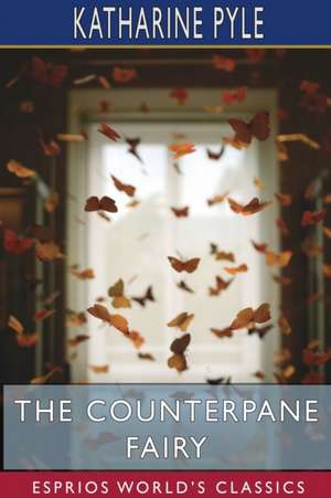 The Counterpane Fairy (Esprios Classics) de Katharine Pyle