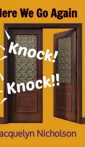 Here We Go Again! Knock, Knock de Jacquelyn Nicholson