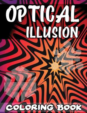 Optical Illusion Coloring Book de Isabella Hart