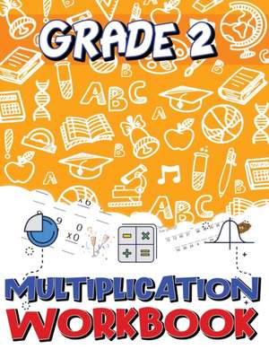 Grade 2 Multiplication Workbook de Isabella Hart