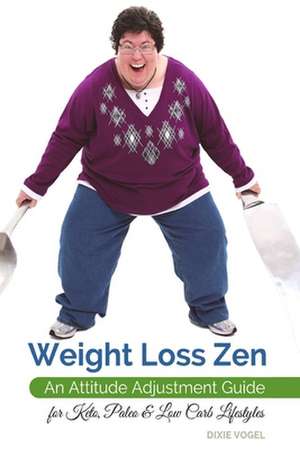 Weight Loss Zen de Dixie Vogel