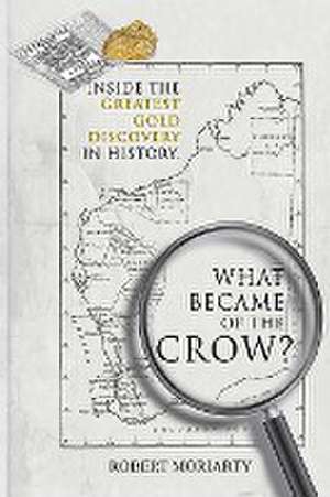 What Became of the Crow? de Robert Moriarty