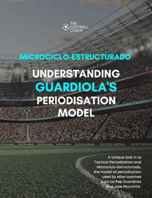 Modern Periodisation - Tactical Periodization v Microciclo-Estructurado de Thefootballcoach