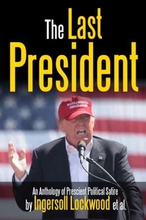 The Last President Anthology de Ingersoll Lockwood