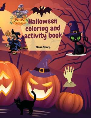 halloween coloring and activity book de Elena Sharp