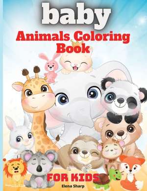 Baby Animals Coloring Book For Kids de Elena Sharp