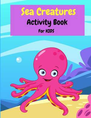 Sea Creatures Activity Book For Kids de Matt Rios