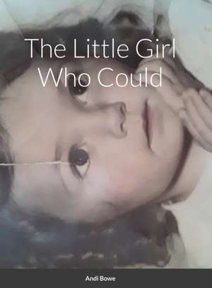 The Little Girl Who Could de Andi Bowe