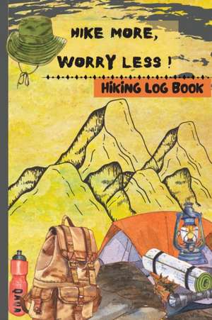 Hike More, Worry Less - Hiking Log Book de Eightidd Ge. Press