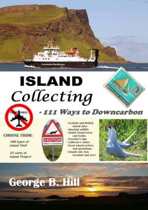 Island Collecting - 111 Ways to Downcarbon de George B. Hill