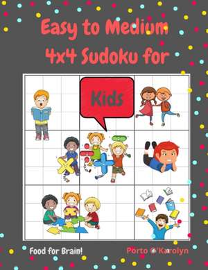 Easy to Medium 4x4 Sudoku for Kids de Porto O'Karolyn