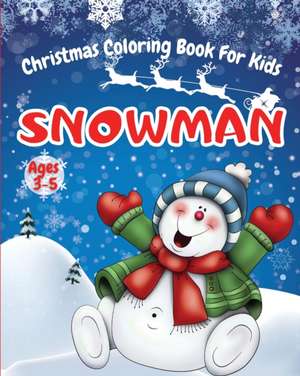 Snowman Christmas Coloring Book For Kids Ages 3-5 de Molly Osborne