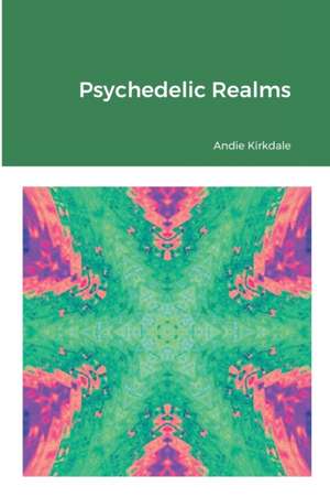 Psychedelic Realms de Andie Kirkdale