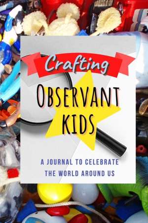 Crafting Observant Kids de Tricia Gower