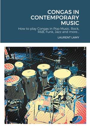 CONGAS IN CONTEMPORARY MUSIC de Laurent Lamy