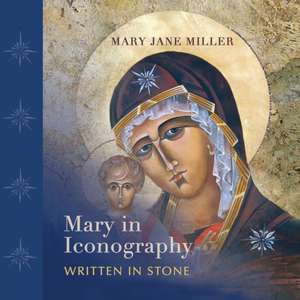 MARY IN ICONOGRAPHY de Mary Jane Miller