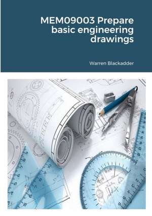 MEM09003 Prepare basic engineering drawings de Warren Blackadder