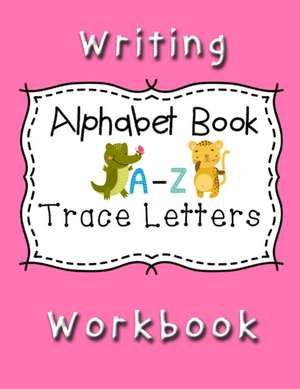 Writing Workbook Alphabet Book Trace Letters de Nisclaroo