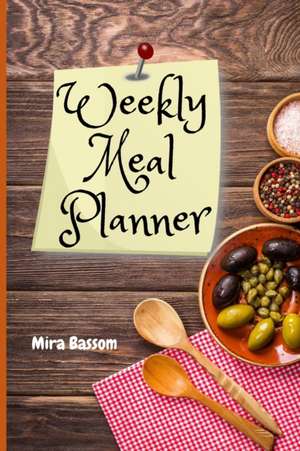 Weekly Meal Planner de Mira Bassom