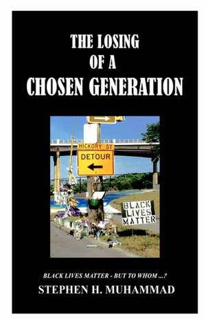 The Losing of a Chosen Generation de Stephen H Muhammad