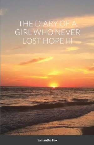 THE DIARY OF A GIRL WHO NEVER LOST HOPE III de Samantha Fox