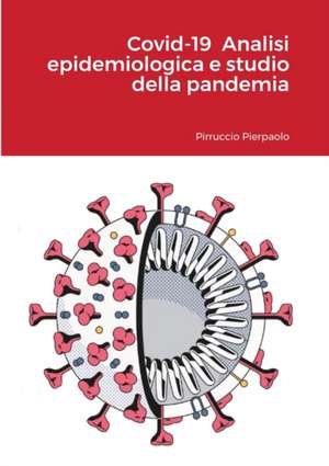 Covid-19 Analisi epidemiologica e studio della pandemia de Pierpaolo Pirruccio