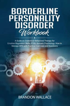 Borderline Personality Disorder Workbook de Brandon Wallace