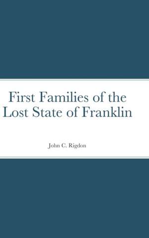 First Families of the Lost State of Franklin de John C. Rigdon