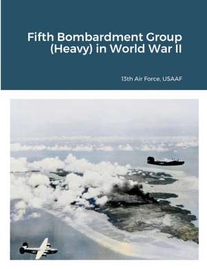 Fifth Bombardment Group (Heavy) in World War II de th Air Force Usaaf