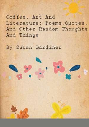 Coffee, art and Literature de Susan Gardiner