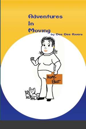 Adventures In Moving de Dee Dee Rivera