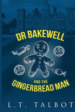 DR BAKEWELL AND THE GINGERBREAD MAN de L. T. Talbot